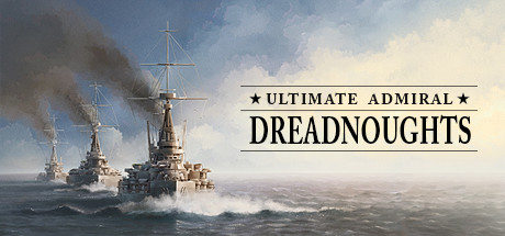终极海军上将：无畏舰/终极提督：无畏战舰/Ultimate Admiral: Dreadnoughts-秋风资源网