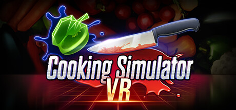 【VR】《料理模拟器VR(Cooking Simulator VR)》