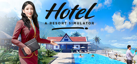 《酒店生涯：度假村模拟器（Hotel: A Resort Simulator）》TENOKE|官中|容量5.71GB