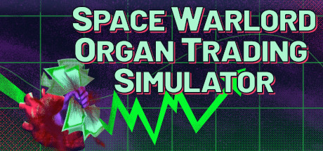 《太空军阀器官交易模拟/Space Warlord Organ Trading Simulator》V1.4B|官中|容量1GB