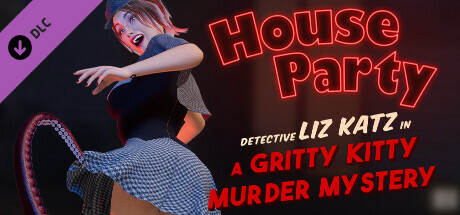 [3D/官中] 家庭派对 居家派对 House Party V1.2.2-DLC-侦探-丽兹·卡茨-惊险谋杀之谜-修复和增强T[8.4G]