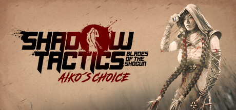 影子战术将军之刃爱子的选择（Shadow Tactics: Blades of the Shogun - Aiko's Choice）