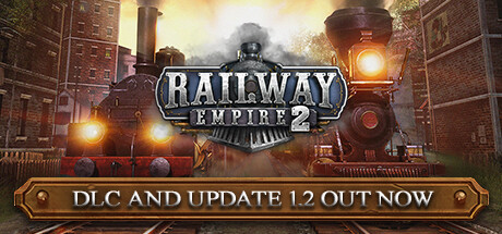 铁路帝国2/Railway Empire 2 （ v1.3.0.60808—更新向东之旅DLC ）