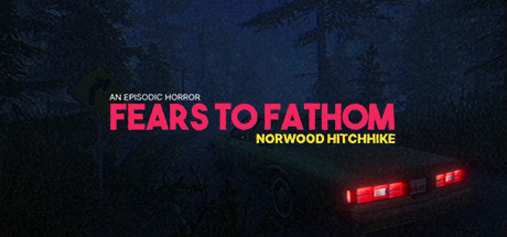 溯源之惧：诺伍德便车/恐惧深渊：诺伍德搭车/Fears to Fathom – Norwood Hitchhike（v1.0|容量6.28GB|官方简体中文|支持键盘.鼠标）