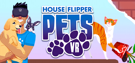 【VR】《翻转吧！宠物VR(House Flipper Pets VR)》