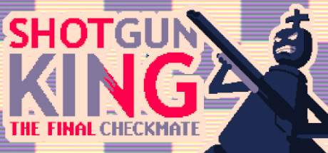 霰弹枪王：最后的将死/Shotgun King: The Final Checkmate-大力资源
