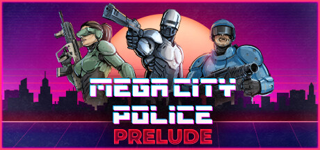学习版 | 巨城警察/都市战警：前奏 Mega City Police: Prelude v1.061 -飞星（官中）-飞星免费游戏仓库