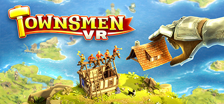 《家园 VR（Townsmen VR）》V1.1.0.2|官中简体|容量792MB