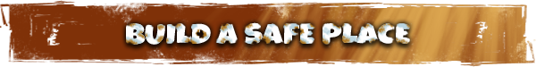 Build a safe place